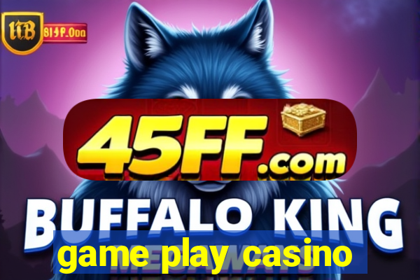 game play casino